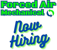 Forced Air Mechanical - Now Hiring